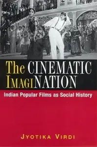 The Cinematic Imagination Indian Popular Films as Social History