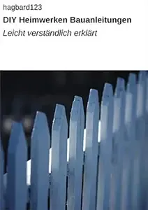 DIY Heimwerken Bauanleitungen Leicht verständlich erklärt