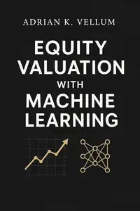 Equity Valuation with Machine Learning A Comprehensive Guide