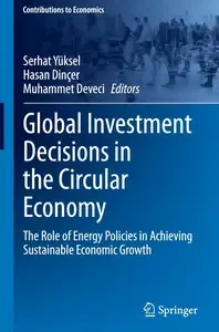 Global Investment Decisions in the Circular Economy The Role of Energy Policies in Achieving Sustainable Economic Growth