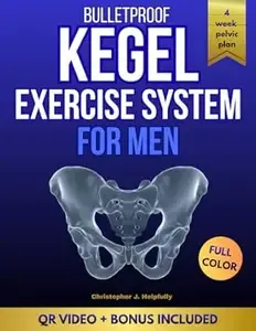 Bulletproof Kegel Exercise System For Men The 4-Week Pelvic Power Program To Boost Erection Quality, Intensify Pleasure