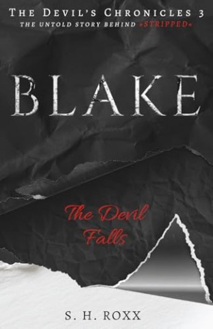 Cover: Roxx, S. H. - Blake: The Devil Falls &ndash; The untold story behind &raquo;Stripped&laquo; (The Devils Chronicles 3)