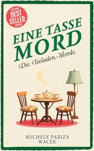 Cover: Wacek, Michele Pariza - Eine Tasse Mord _ Ein witziger Cosy Crime mit Ger&uuml;chten, Geheimnissen und einer ungew&ouml;hnlichen Ermittlerin (Die Teeladen-Morde 1)