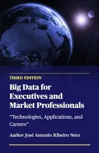 Big Data for Executives and Market Professionals - Third Edition