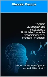 Finanza Quantitativa e Intelligenza Artificiale (Italian Edition)