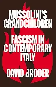 Mussolini's Grandchildren Fascism in Contemporary Italy