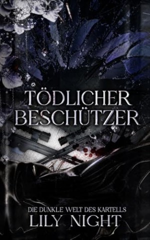 Cover: Night, Lily - T&ouml;dlicher Besch&uuml;tzer: Dark Mafia Romance. Stalker