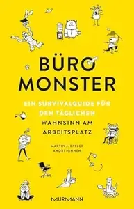 Büromonster. Ein Survivalguide für den täglichen Wahnsinn am Arbeitsplatz