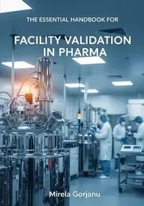 The Essential Handbook for Facility Validation in Pharma