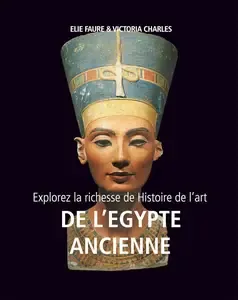 Explorez la richesse de Histoire de l'art de l'Egypte ancienne