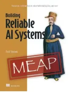 Building Reliable AI Systems (MEAP V09)