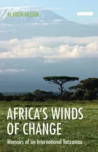 Africa's Winds of Change Memoirs of an International Tanzanian