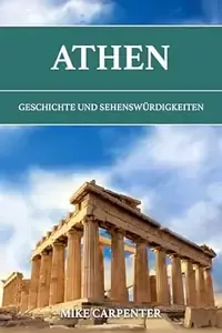 Athen Geschichte und Sehenswürdigkeiten (The Cultured Traveler)