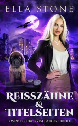 Cover: Stone, Ella - Rei&szlig;z&auml;hne und Titelseiten: Ein mitrei&szlig;ender, actiongeladener Urban-Fantasy-Roman (Ravens Hollow Investigations &ndash; Reihe 1)