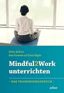 Mindful2Work unterrichten Das Trainingshandbuch
