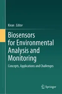 Biosensors for Environmental Analysis and Monitoring Concepts, Applications and Challenges