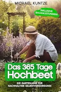 Das 365 Tage Hochbeet Ihr Gartenjahr für nachhaltige Selbstversorgung