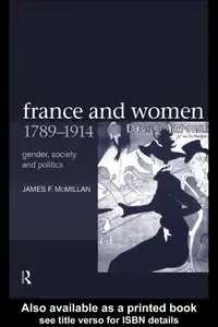 France and Women, 1789-1914 Gender, Society and Politics