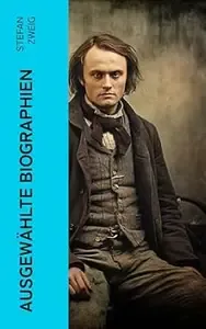 Ausgewählte Biographien Joseph Fouché, Maria Stuart, Nietzsche, Magellan, Marie Antoinette, Dostojewski, Erasmus, Casanova,