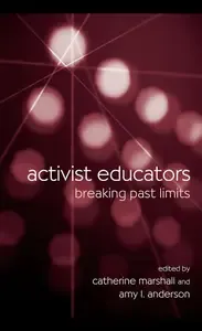 Activist Educators Breaking Past Limits (Teaching Learning Social Justice)