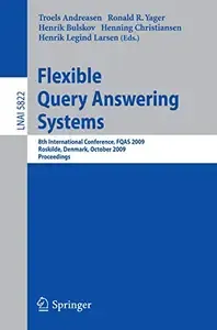 Flexible Query Answering Systems 8th International Conference, FQAS 2009, Roskilde, Denmark, October 26-28, 2009. Proceedings