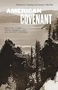American Covenant National Parks, Their Promise, and Our Nation's Future