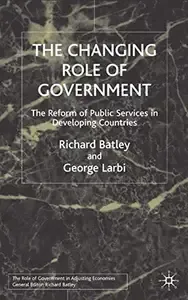 The Changing Role of Government The Reform of Public Services in Developing Countries (The Role of Government in Adjusting Eco