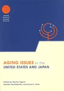 Aging Issues in the United States and Japan (National Bureau of Economic Research Conference Report)