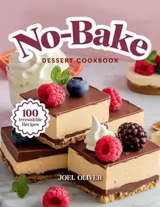 NO-BAKE DESSERT COOKBOOK Mouthwatering Homemade No-Bake Dessert Recipes