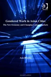 Gendered Work in Asian Cities The New Economy And Changing Labour Markets