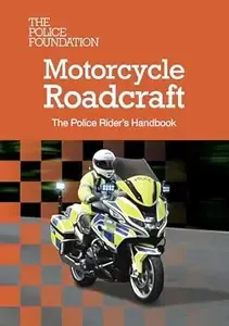 Motorcycle Roadcraft The Police Rider's Handbook 2025