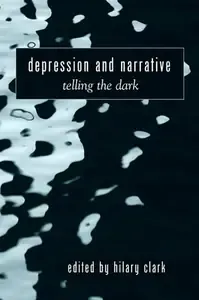 Depression and Narrative Telling the Dark