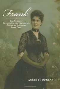 Frank The Story of Frances Folsom Cleveland, America's Youngest First Lady (Excelsior Editions)