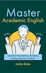 Master Academic English Essential Vocabulary, Reading Comprehension & More (A+ English for Advanced)