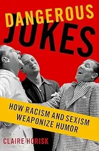 Dangerous Jokes How Racism and Sexism Weaponize Humor (MOBI)