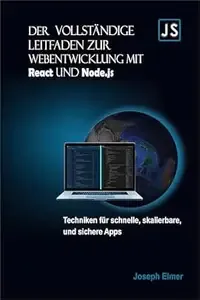 Der vollständige Leitfaden zur Webentwicklung mit React Und Node.js Techniken für schnelle, skalierbare und sichere Apps