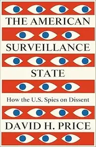 The American Surveillance State How the U.S. Spies on Dissent