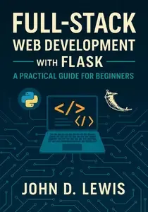 Full-Stack Web Development with Flask A Practical Guide for Beginners