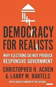 Democracy for Realists Why Elections Do Not Produce Responsive Government