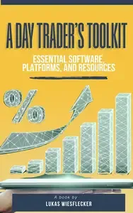 The Day Trader's Toolkit Top Software, Platforms & Systems to Build Your Ultimate Trading Setup