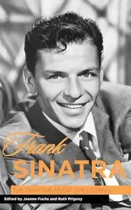 Frank Sinatra The Man, the Music, the Legend