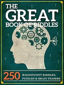 The Great Book of Riddles 250 Magnificent Riddles, Puzzles and Brain Teasers (The Great Books Series 1)