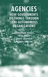 Agencies How Governments Do Things through Semi-Autonomous Organizations