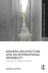 Modern Architecture and an International Sensibility A Curious Cross-Atlantic Constellation