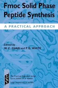 Fmoc Solid Phase Peptide Synthesis A Practical Approach (Practical Approach Series)