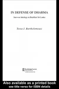In Defense of Dharma Just-War Ideology in Buddhist Sri Lanka (Routledgecurzon Critical Studies in Buddhism)