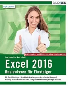 Excel 2016 - Basiswissen Für Einsteiger. Leicht verständlich - komplett in Farbe!