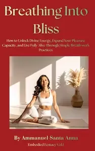 Breathing Into Bliss Expressing Your Unique Expression of Universal Energy
