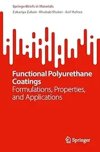 Functional Polyurethane Coatings Formulations, Properties, and Applications