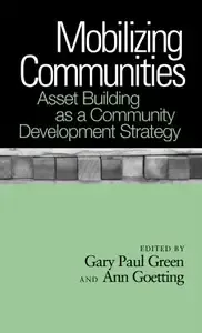 Mobilizing Communities Asset Building as a Community Development Strategy